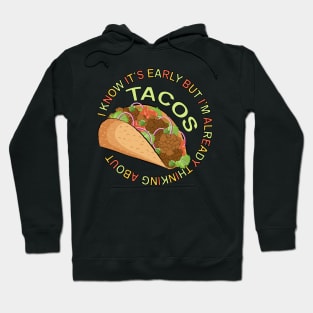 Thinking About Tacos - Funny Taco Hoodie